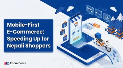Mobile-First E-Commerce: Speeding Up for Nepali Shoppers