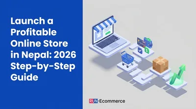Launch a Profitable Online Store in Nepal: 2026 Step-by-Step Guide